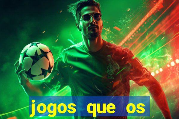 jogos que os famosos jogam para ganhar dinheiro