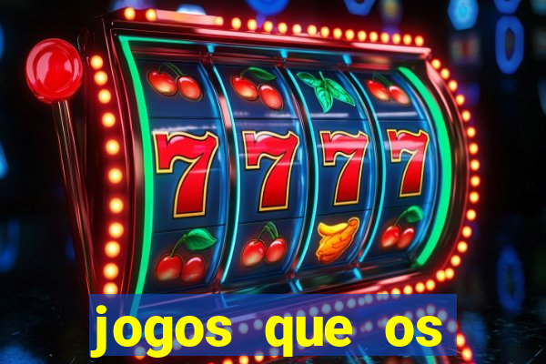 jogos que os famosos jogam para ganhar dinheiro