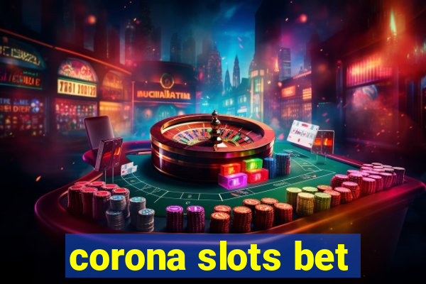 corona slots bet