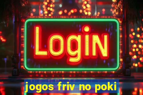 jogos friv no poki