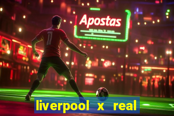 liverpool x real madrid futemax