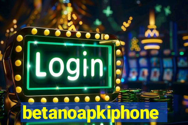 betanoapkiphone