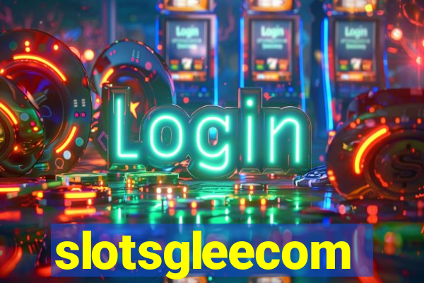 slotsgleecom