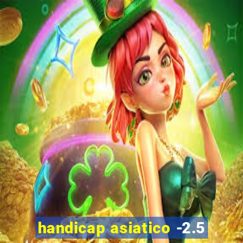 handicap asiatico -2.5