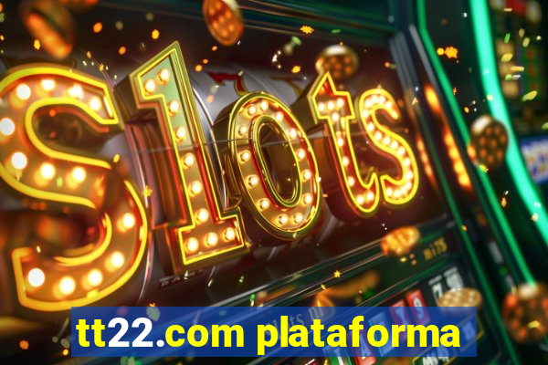 tt22.com plataforma