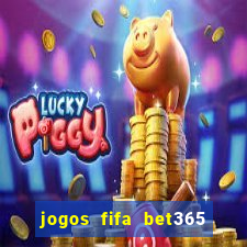 jogos fifa bet365 8 minutos