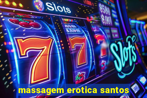 massagem erotica santos