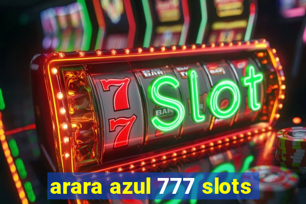 arara azul 777 slots