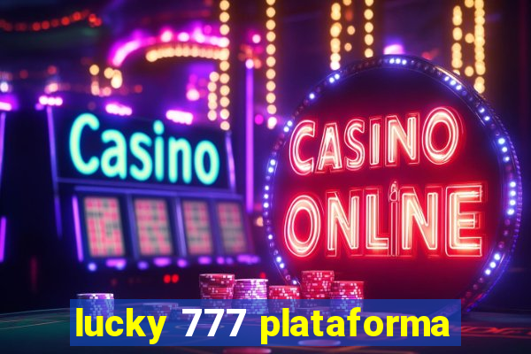 lucky 777 plataforma