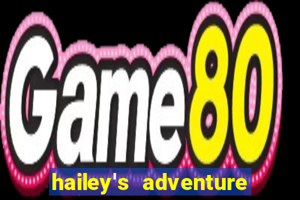 hailey's adventure mod unlimited money