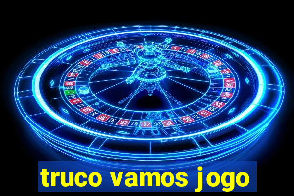 truco vamos jogo