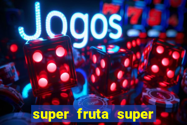 super fruta super fruit box onde comprar blox fruits showcase