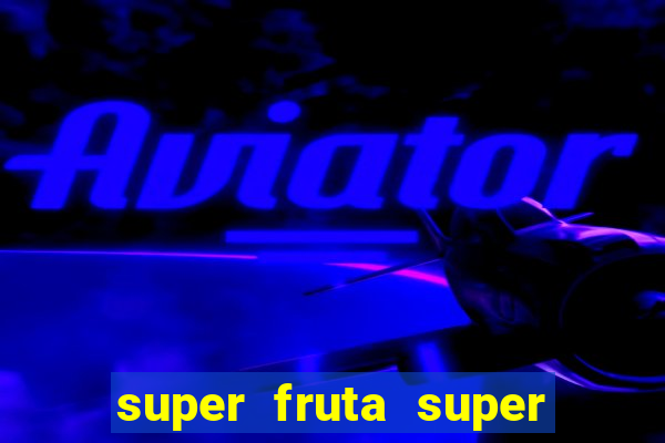 super fruta super fruit box onde comprar blox fruits showcase