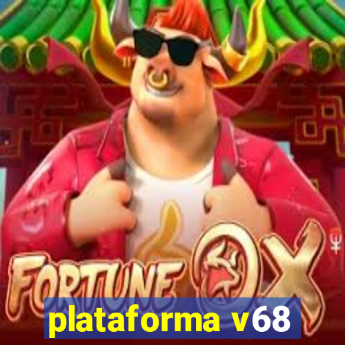 plataforma v68