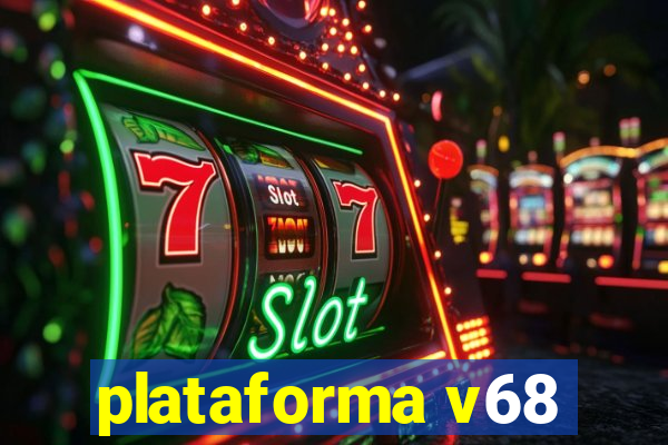 plataforma v68