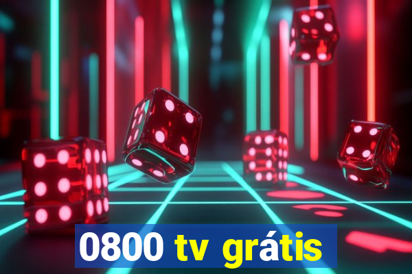 0800 tv grátis