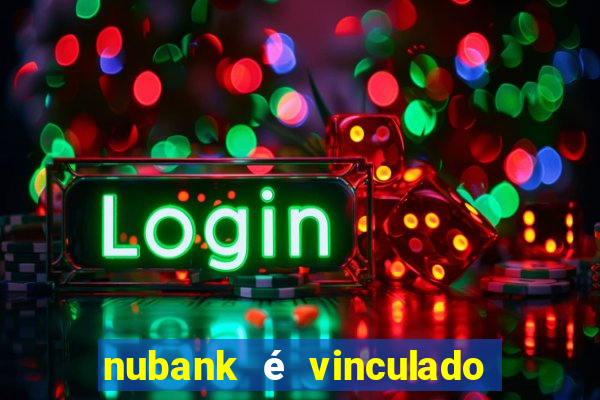 nubank é vinculado a qual banco