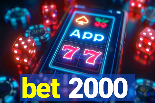 bet 2000