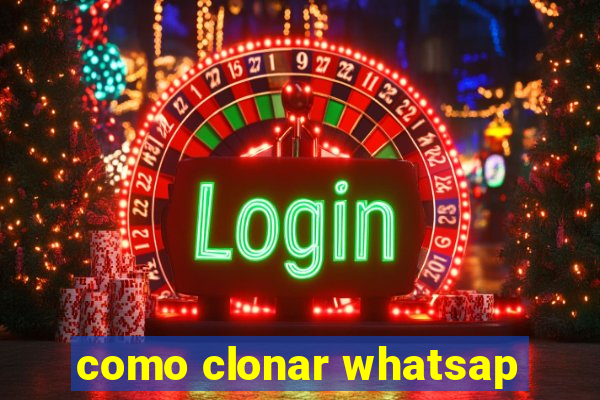 como clonar whatsap