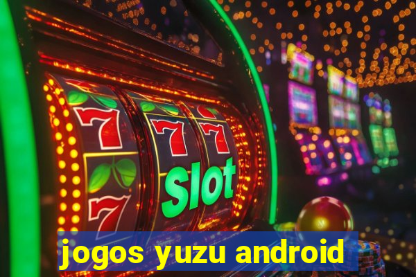 jogos yuzu android