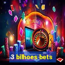 3 bilhoes bets