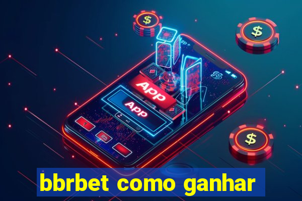 bbrbet como ganhar