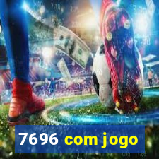 7696 com jogo