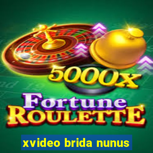 xvideo brida nunus