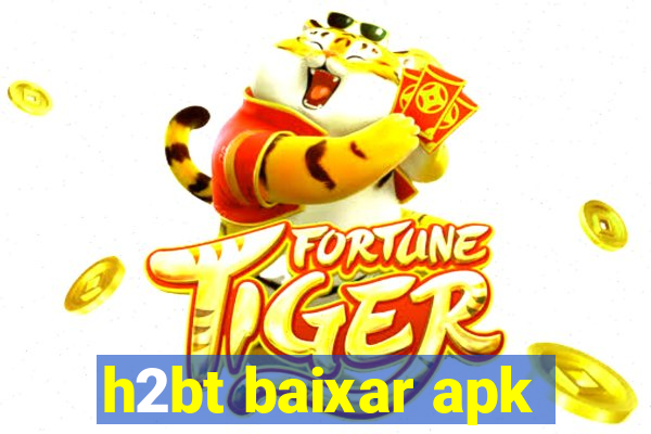 h2bt baixar apk