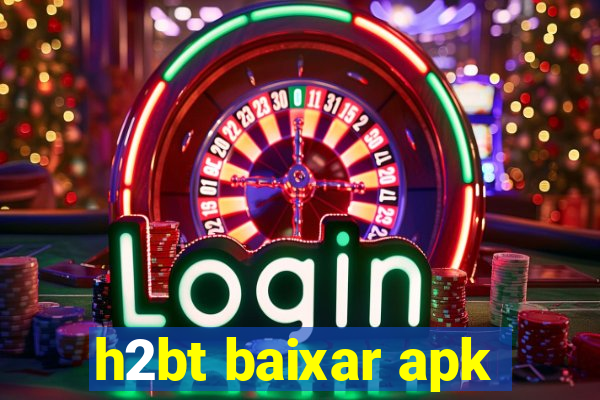 h2bt baixar apk