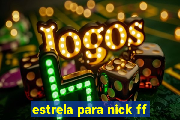 estrela para nick ff