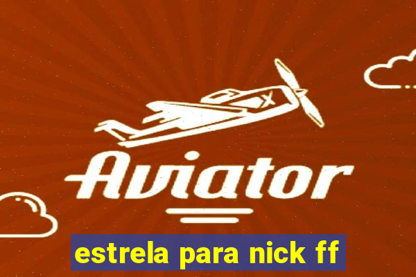 estrela para nick ff