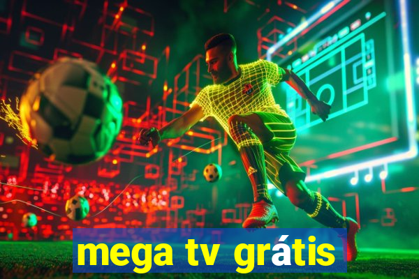 mega tv grátis