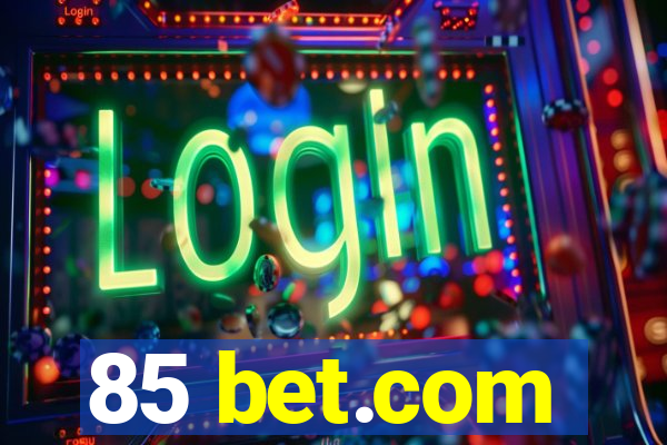 85 bet.com