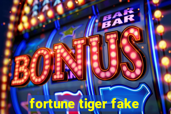 fortune tiger fake