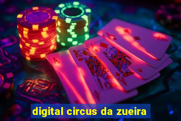 digital circus da zueira