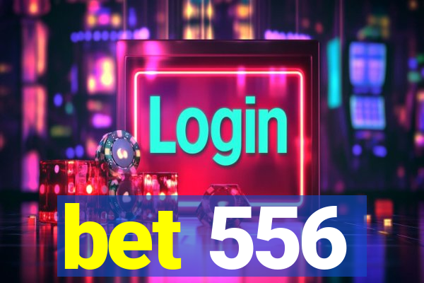 bet 556