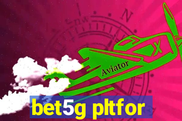 bet5g pltfor