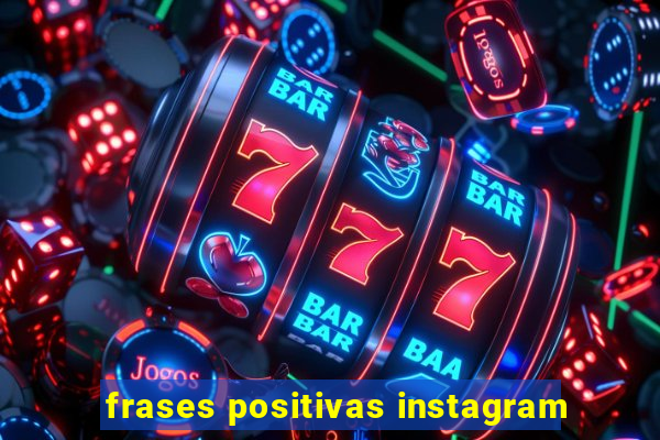 frases positivas instagram