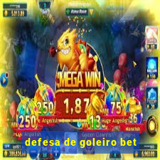 defesa de goleiro bet