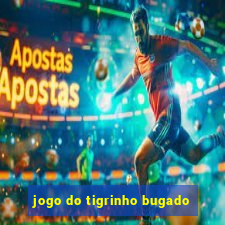 jogo do tigrinho bugado