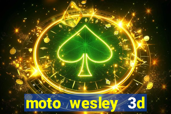 moto wesley 3d dinheiro infinito