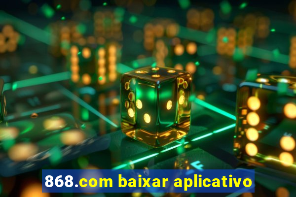 868.com baixar aplicativo