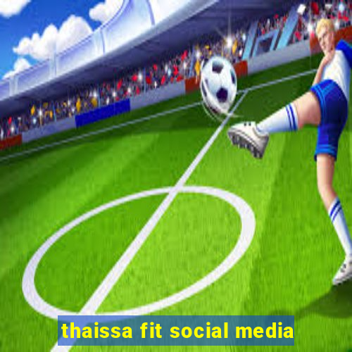 thaissa fit social media