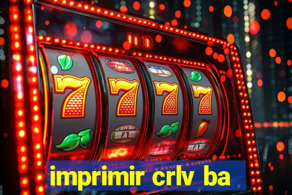 imprimir crlv ba