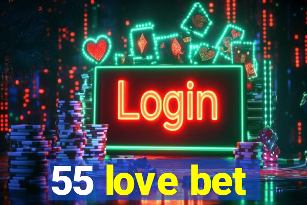 55 love bet