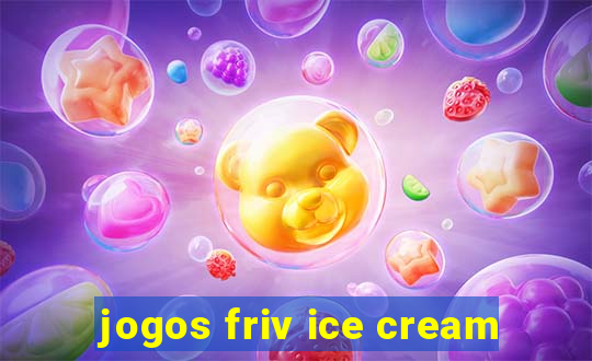 jogos friv ice cream