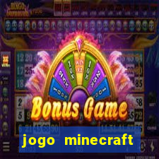 jogo minecraft pocket edition