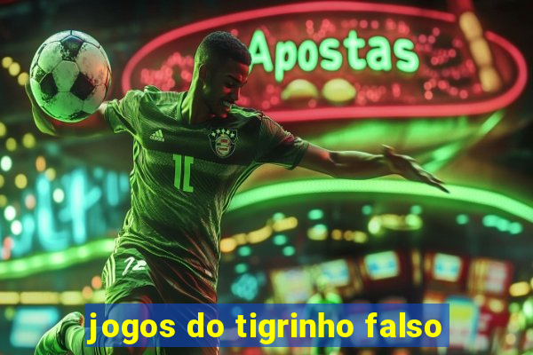 jogos do tigrinho falso