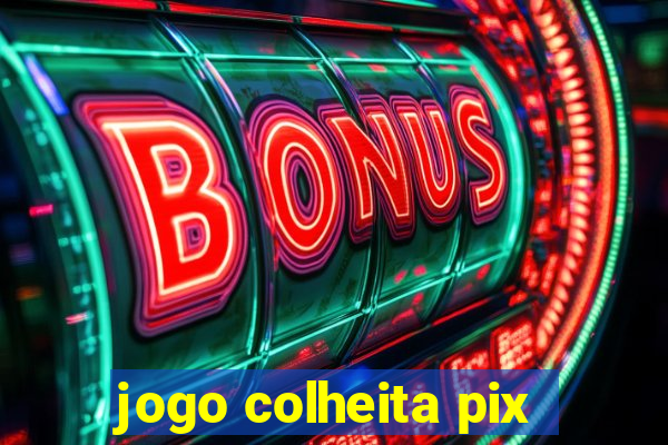 jogo colheita pix